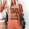 Love God Drink Coffee Read Books For Book Lovers Women's Comfort Colors T-Shirt Yam