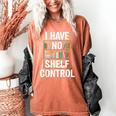 I Have No Shelf Control Read Book Reading Librarian Women's Comfort Colors T-Shirt Yam