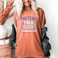 Pretend I'm A Book Character Reader Fan Cosplay Women's Comfort Colors T-Shirt Yam Pretend I'm A Book Character Reader Fan Cosplay Women's Comfort Colors T-Shirt Yam