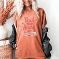Read Your Heart Out Book Escape Into Stories Women's Comfort Colors T-Shirt Yam