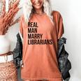 Real Men Marry Librarians – Book Lover Husband Women's Comfort Colors T-Shirt Yam Real Men Marry Librarians – Book Lover Husband Women's Comfort Colors T-Shirt Yam