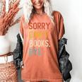Sorry Can't Books Bye Shirts Books Lovers Women's Comfort Colors T-Shirt Yam