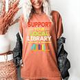 Support Your Local Library Librarian Reader Book Lover Women's Comfort Colors T-Shirt Yam