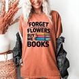 Women's Forget The Flowers Buy Me Books Book Lover Reader Women's Comfort Colors T-Shirt Yam Women's Forget The Flowers Buy Me Books Book Lover Reader Women's Comfort Colors T-Shirt Yam