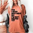 Yes I Read Self-Help No I’m Not Helped Yet Book Lover Women's Comfort Colors T-Shirt Yam