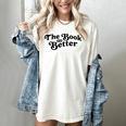 The Book Was Better Book Lover Reading Premium Tri-Blend Women's Comfort Colors T-Shirt Ivory The Book Was Better Book Lover Reading Premium Tri-Blend Women's Comfort Colors T-Shirt Ivory
