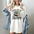 Books Are My Therapy Bookworm Reading Women's Comfort Colors T-Shirt Ivory Books Are My Therapy Bookworm Reading Women's Comfort Colors T-Shirt Ivory