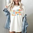 I Closed My Book To Be Here Book Lovers Library Reading Women's Comfort Colors T-Shirt Ivory