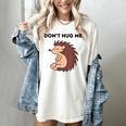 Don't Hug Me Porcupine Or Hedgehog Introvert Women's Comfort Colors T-Shirt Ivory