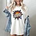 Explosions Are My Art Comic Book Boom Women's Comfort Colors T-Shirt Ivory