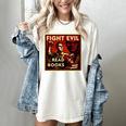 Fight Evil Read Books Propaganda Poster Women's Comfort Colors T-Shirt Ivory