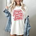 Forget Flowers Buy Me Books Women's Comfort Colors T-Shirt Ivory