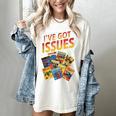 I'Ve Got Issues Comic Book Collecting Women's Comfort Colors T-Shirt Ivory