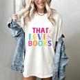 Just a Girl Who Loves Books Reader Girls Bookish Women Women's Comfort Colors T-Shirt Ivory