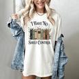 I Have No Shelf Control Book Lover Pun Reader Humor Women's Comfort Colors T-Shirt Ivory