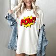 POW -Adults Kids Comic Book Cartoon Pop Art Novelty Sarcastic Women's Comfort Colors T-Shirt Ivory POW -Adults Kids Comic Book Cartoon Pop Art Novelty Sarcastic Women's Comfort Colors T-Shirt Ivory