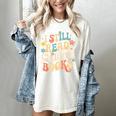 I Still Read Children Books Women Men Kids Books Lovers Women's Comfort Colors T-Shirt Ivory I Still Read Children Books Women Men Kids Books Lovers Women's Comfort Colors T-Shirt Ivory