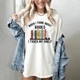 When I Think About Books I Touch My Shelf Book Reader Women's Comfort Colors T-Shirt Ivory When I Think About Books I Touch My Shelf Book Reader Women's Comfort Colors T-Shirt Ivory