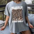 Believe In Your-Shelf Bookworm Book Shelf Reader Women's Comfort Colors T-Shirt Gray Believe In Your-Shelf Bookworm Book Shelf Reader Women's Comfort Colors T-Shirt Gray