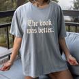 The Book Was Better Sarcastic Reader Statement Women's Comfort Colors T-Shirt Gray The Book Was Better Sarcastic Reader Statement Women's Comfort Colors T-Shirt Gray