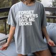Book Lover Forget Flowers Give Me Books Women's Comfort Colors T-Shirt Gray