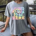 Book Readers I Closed My Book To Be Here Women's Comfort Colors T-Shirt Gray Book Readers I Closed My Book To Be Here Women's Comfort Colors T-Shirt Gray