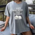 I Have More Books Than Friends Sarcastic Reader Introvert Women's Comfort Colors T-Shirt Gray I Have More Books Than Friends Sarcastic Reader Introvert Women's Comfort Colors T-Shirt Gray