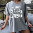 I Like Books And Maybe 3 People Women's Comfort Colors T-Shirt Gray I Like Books And Maybe 3 People Women's Comfort Colors T-Shirt Gray