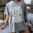 I Like My Books Steamy And My Music Screamy Women's Comfort Colors T-Shirt Gray I Like My Books Steamy And My Music Screamy Women's Comfort Colors T-Shirt Gray