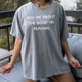 Bookworm Ask Me About The Book I'm Reading Women's Comfort Colors T-Shirt Gray Bookworm Ask Me About The Book I'm Reading Women's Comfort Colors T-Shirt Gray