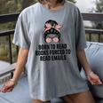 Born To Read Books Forced To Read Emails Messy Bun Reading Women's Comfort Colors T-Shirt Gray