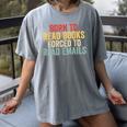 Born To Read Books Forced To Read Emails Reading Women's Comfort Colors T-Shirt Gray Born To Read Books Forced To Read Emails Reading Women's Comfort Colors T-Shirt Gray