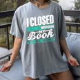 I Closed My Book To Be Here Read Readers Reader Reading Women's Comfort Colors T-Shirt Gray I Closed My Book To Be Here Read Readers Reader Reading Women's Comfort Colors T-Shirt Gray