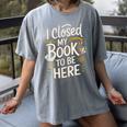 I Closed My Book To Be Here Women's Comfort Colors T-Shirt Gray I Closed My Book To Be Here Women's Comfort Colors T-Shirt Gray