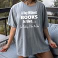 A Day Without Books Joke Reading Enthusiasts Women's Comfort Colors T-Shirt Gray