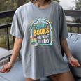 I Don't Always Read Books Oh Wait Yes I Do Readers Women's Comfort Colors T-Shirt Gray