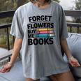 Forget The Flowers Buy Me Books Book Lover Reader Women's Comfort Colors T-Shirt Gray