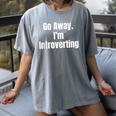 Go Away I'm Introverting Humor Sarcastic Geek Gamer Jokes Women's Comfort Colors T-Shirt Gray Go Away I'm Introverting Humor Sarcastic Geek Gamer Jokes Women's Comfort Colors T-Shirt Gray