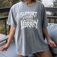 Gothic Support Your Local Library Lovers Book Women's Comfort Colors T-Shirt Gray