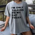 I'm Only Talking To My Cat Today Introvert Chalk Women's Comfort Colors T-Shirt Gray I'm Only Talking To My Cat Today Introvert Chalk Women's Comfort Colors T-Shirt Gray