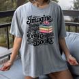 Imagine Being Afraid Of Drag Queens And Books Women's Comfort Colors T-Shirt Gray