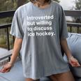 Introverted But Willing To Discuss Ice Hockey Introverts Women's Comfort Colors T-Shirt Gray