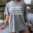 Introverted But Willing To Discuss Ice Skating Introverts Women's Comfort Colors T-Shirt Gray