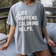 Life Happens Coloring Helps Coloring Book Lover Women's Comfort Colors T-Shirt Gray