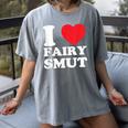 I Love Fairy Smut Book Lover Saying Women's Comfort Colors T-Shirt Gray