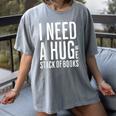 I Need A Huge Stack Of Books Book Lover Joke Women's Comfort Colors T-Shirt Gray