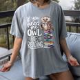 If You Need Me Owl Be Reading Cute Owl Book Lover Women's Comfort Colors T-Shirt Gray If You Need Me Owl Be Reading Cute Owl Book Lover Women's Comfort Colors T-Shirt Gray