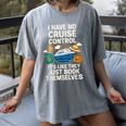 I Have No Cruise Control-It's Like They Book Themselves Women's Comfort Colors T-Shirt Gray