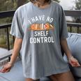 I Have No Shelf Control Book Lover Reading Bookworm Reader Women's Comfort Colors T-Shirt Gray
