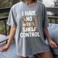 I Have No Shelf Control Read Book Reading Librarian Women's Comfort Colors T-Shirt Gray